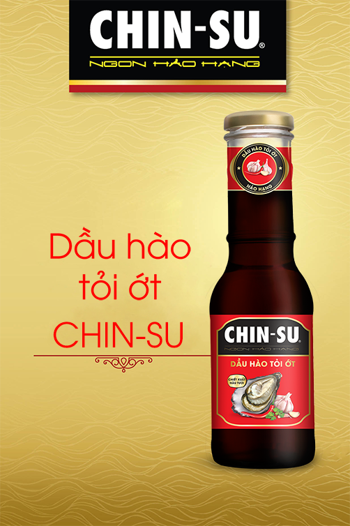 Dầu hào tỏi ớt Chin-Su mới: Hảo hạng món quen nhờ vị hào tươi